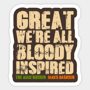 GREAT WE'RE ALL BLOODY INSPIRED Sticker